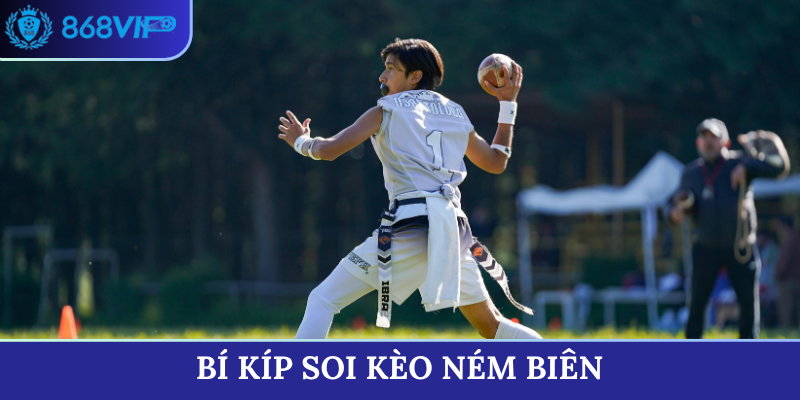 bí kíp soi kèo ném biên
