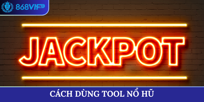 cách dùng tool nổ hũ