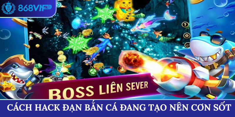 Cách hack đạn bắn cá đang tạo nên cơn sốt