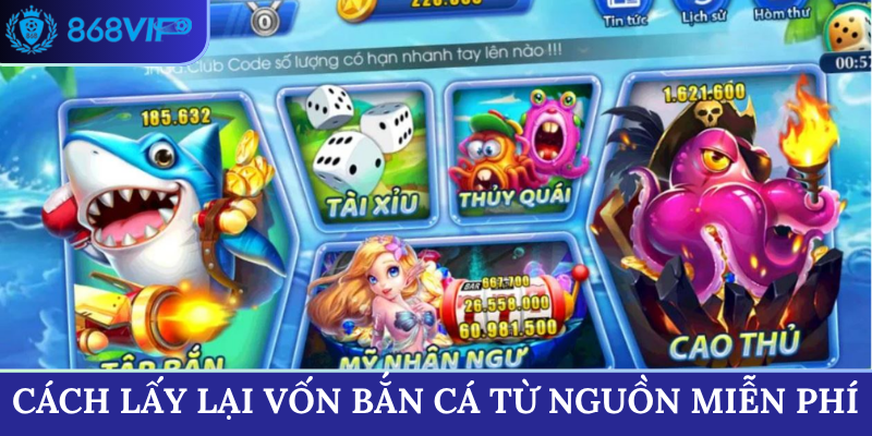Cách lấy lại vốn bắn cá từ nguồn miễn phí