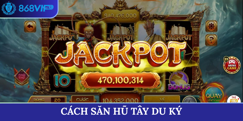 cách săn hũ tây du ký