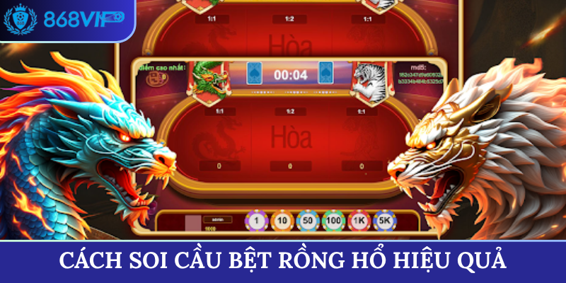 Cách soi cầu bệt Rồng Hổ hiệu quả