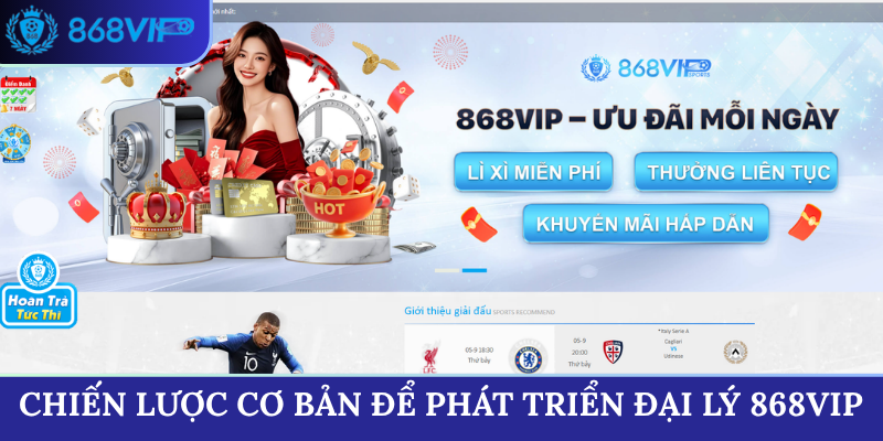 Chiến lược cơ bản để phát triển đại lý 868VIP