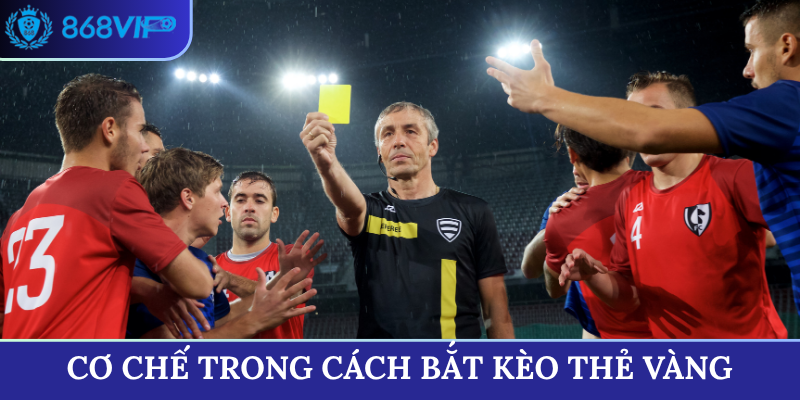 Cơ chế trong cách bắt kèo thẻ vàng