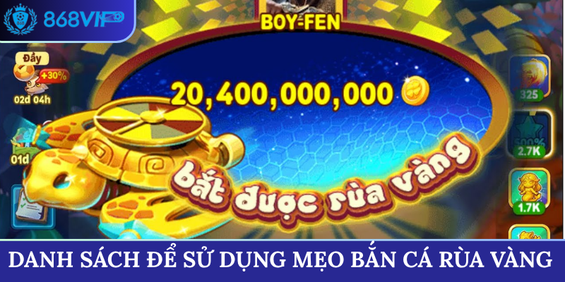 Danh sách phù hợp để sử dụng mẹo bắn cá Rùa Vàng