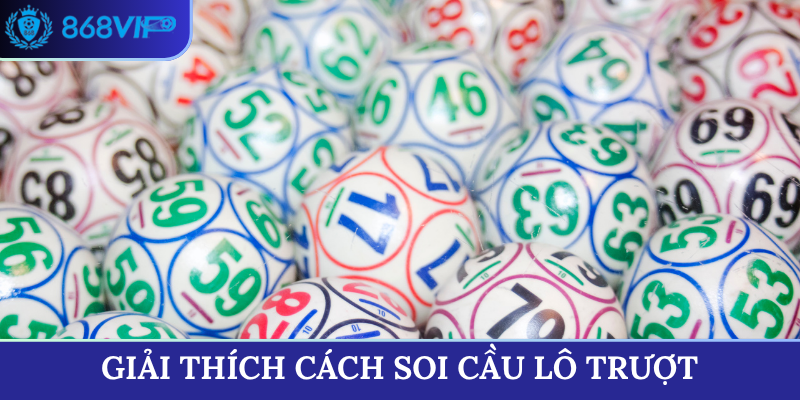 Giải thích cách soi cầu lô trượt