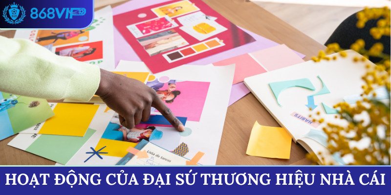Hoạt động tiêu biểu của đại sứ thương hiệu nhà cái