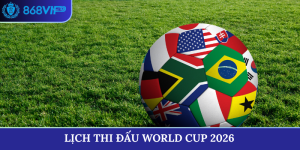 lịch thi đấu world cup 2026