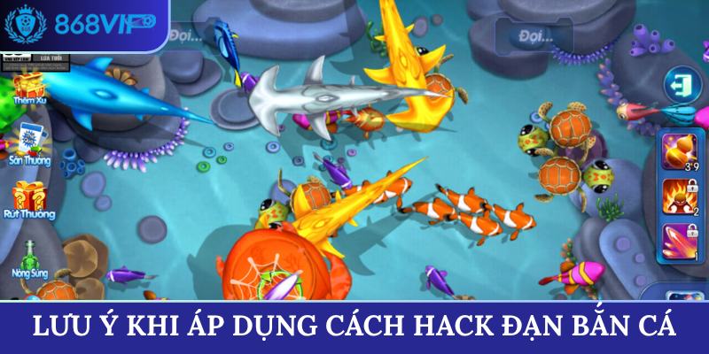 Lưu ý khi áp dụng cách hack đạn bắn cá