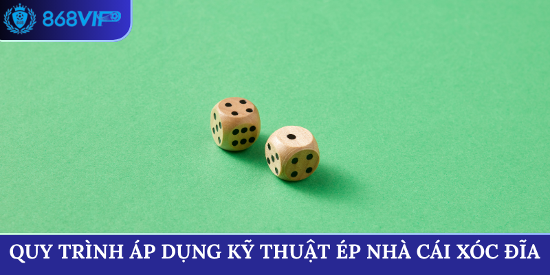 Quy trình áp dụng kỹ thuật ép nhà cái xóc đĩa