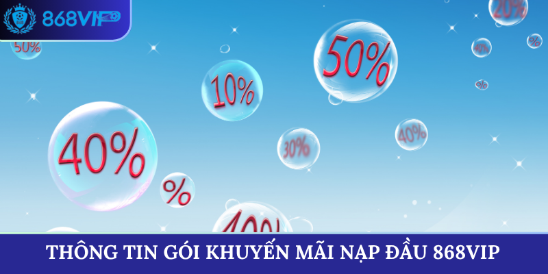 Thông tin gói khuyến mãi nạp đầu 868VIP