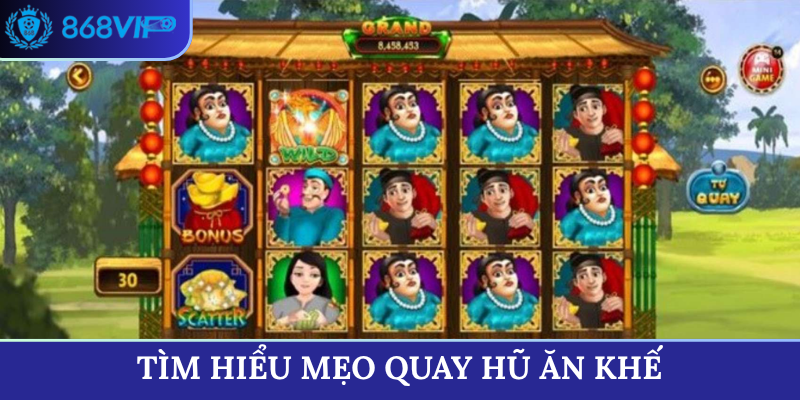 Tìm hiểu mẹo quay hũ Ăn Khế