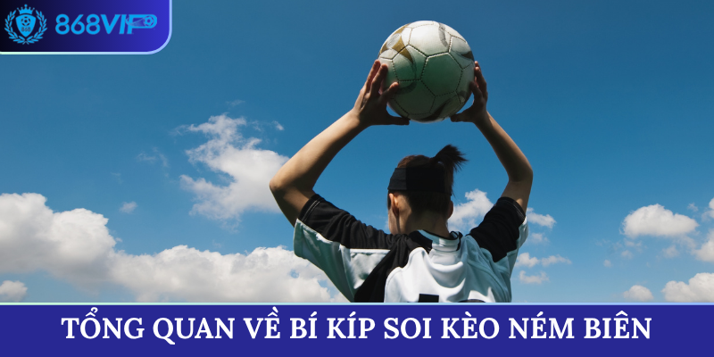 Tổng quan về bí kíp soi kèo ném biên