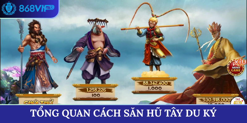 Tổng quan cách săn hũ Tây Du Ký