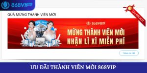 ưu đãi thành viên mới 868VIP