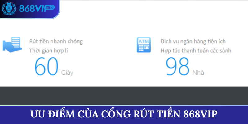 Ưu điểm của cổng rút tiền 868VIP