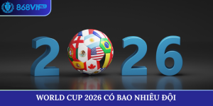 world cup 2026 có bao nhiêu đội
