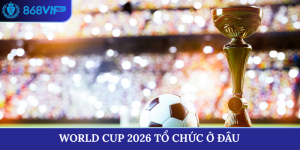world cup 2026 tổ chức ở đâu